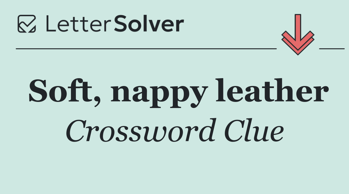 Soft, nappy leather