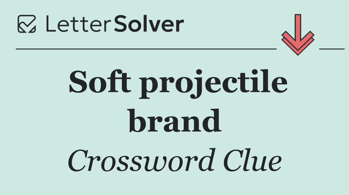 Soft projectile brand