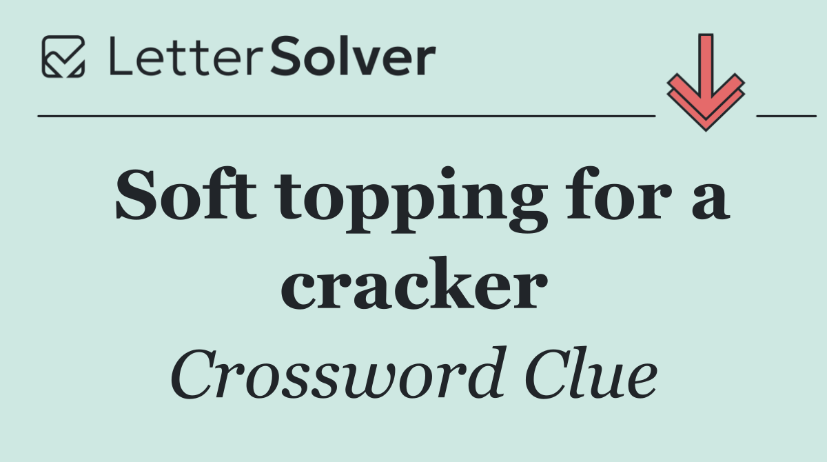 Soft topping for a cracker