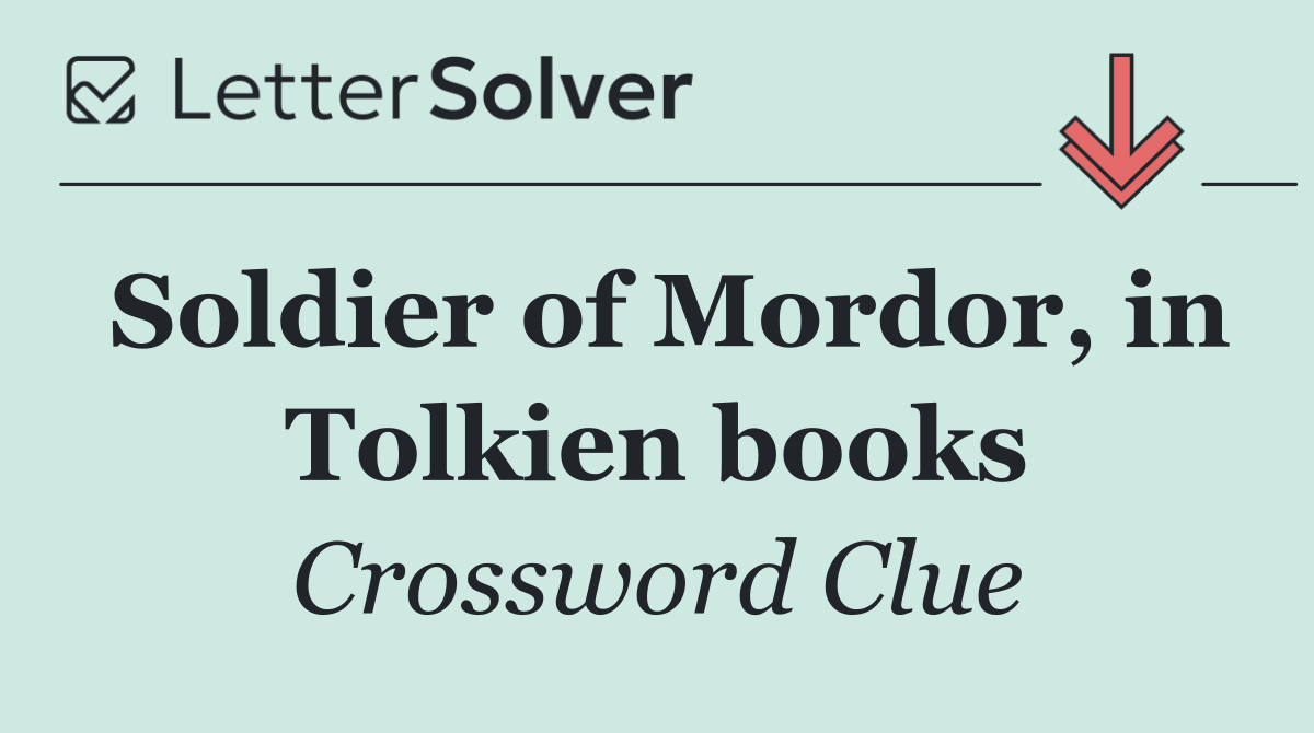 Soldier of Mordor, in Tolkien books