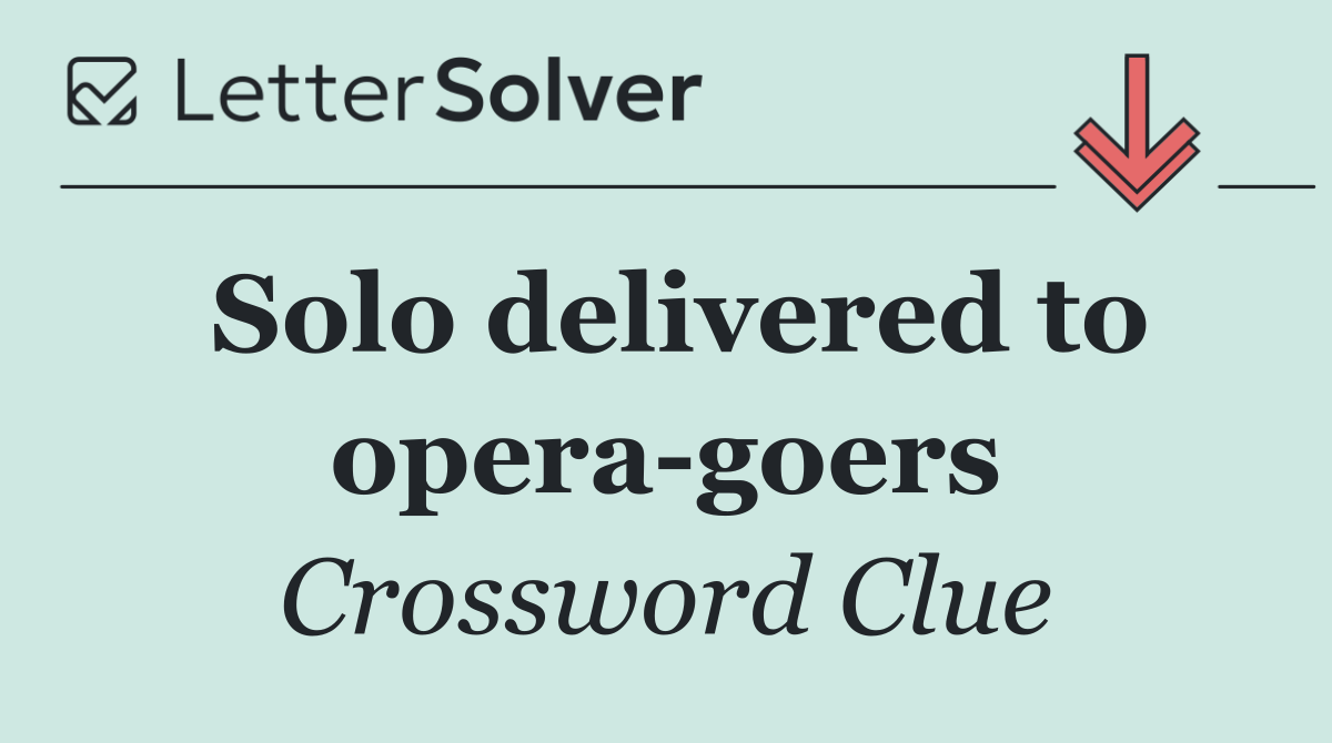 Solo delivered to opera goers