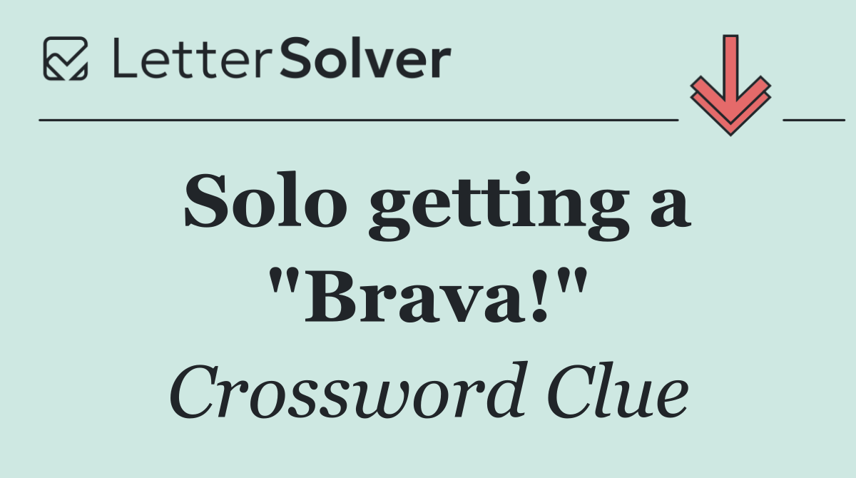 Solo getting a "Brava!"
