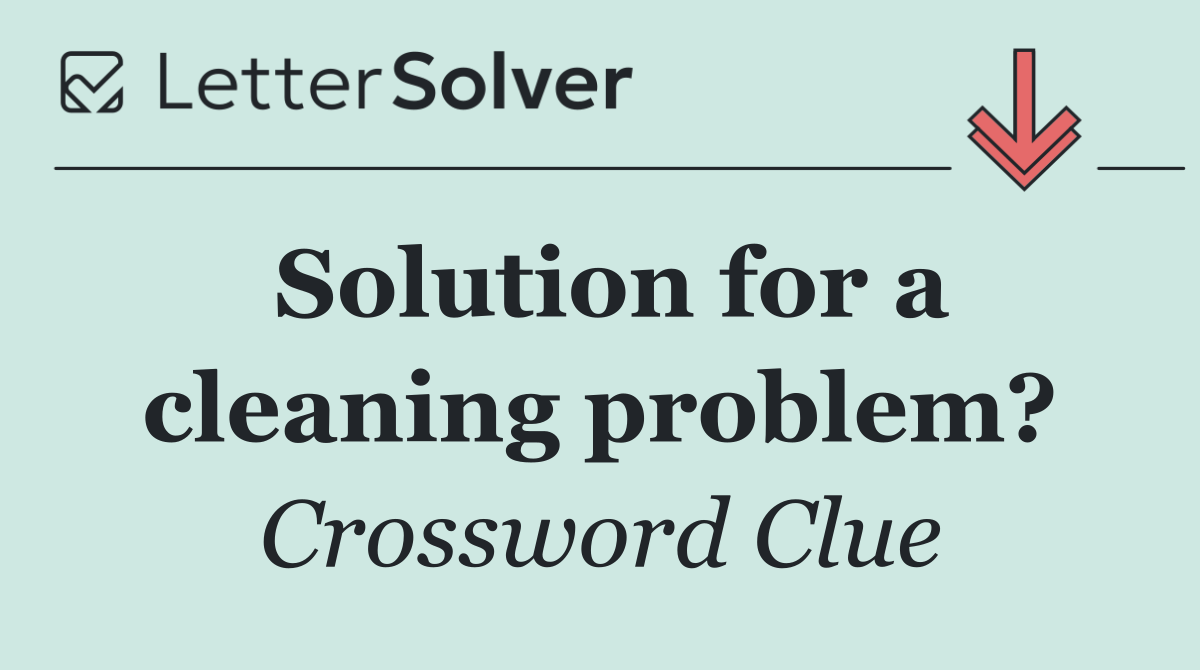 Solution for a cleaning problem?