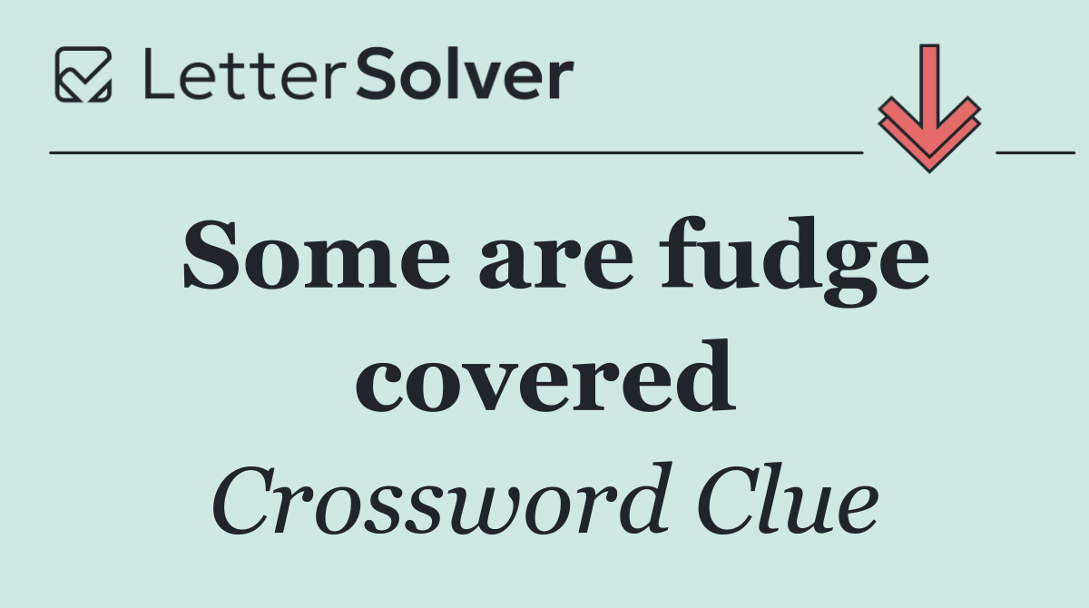 Some are fudge covered