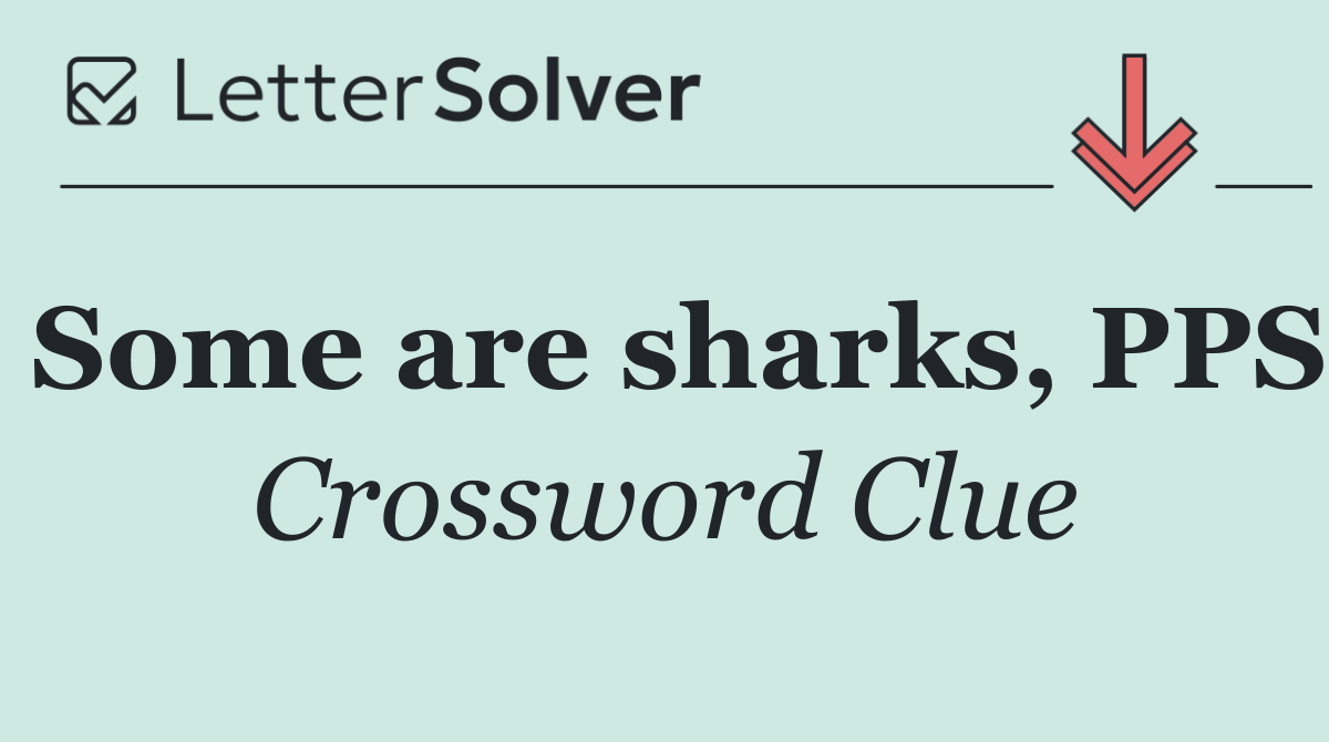 Some are sharks, PPS
