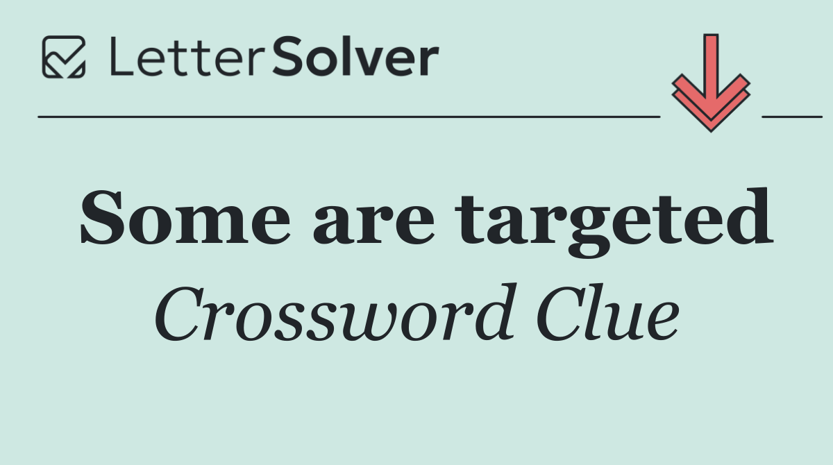 Some are targeted