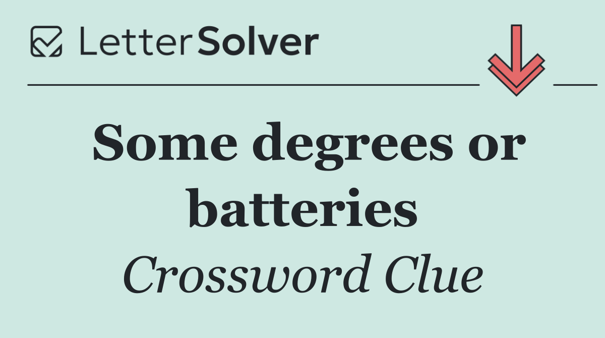 Some degrees or batteries
