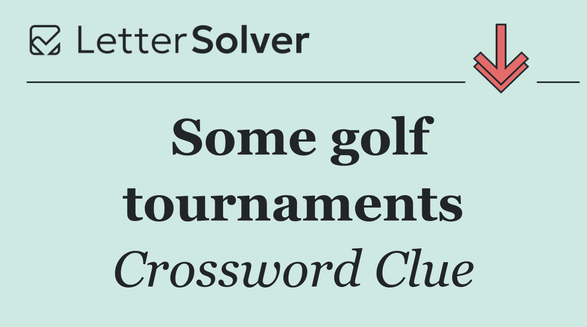 Some golf tournaments