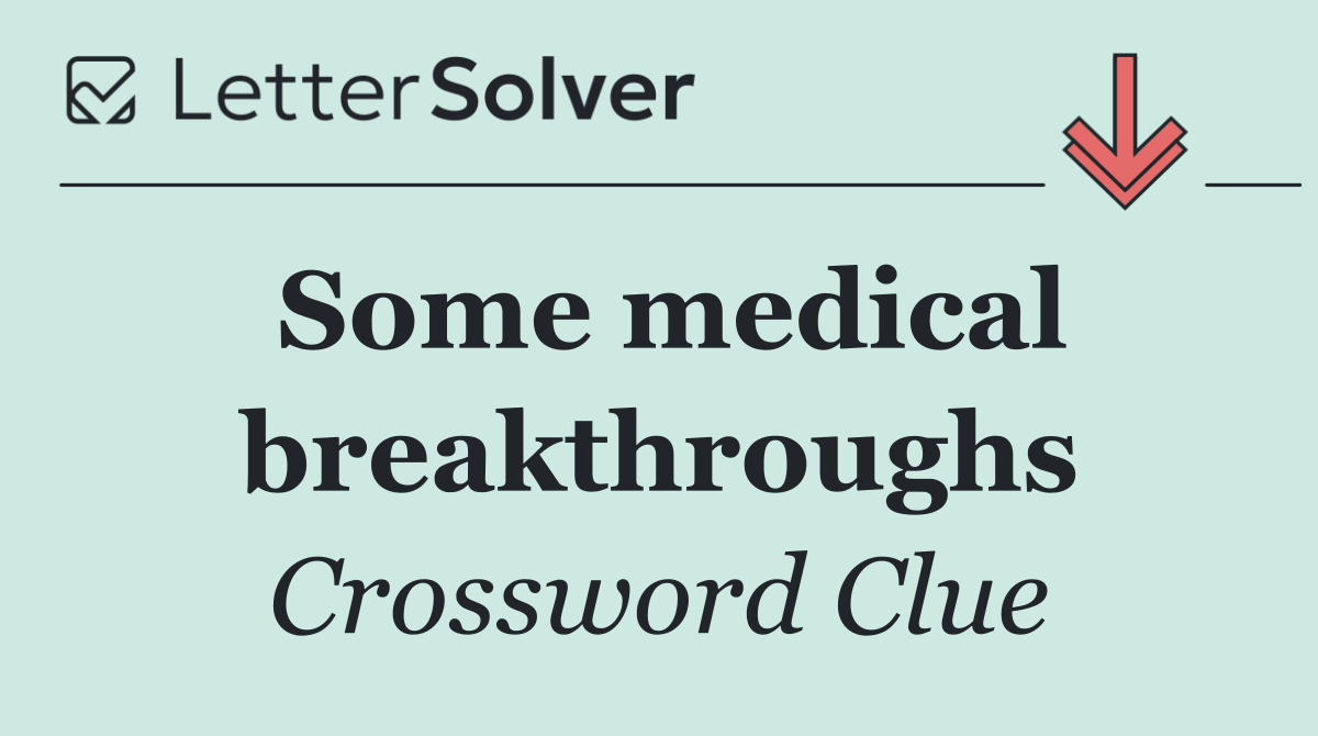 Some medical breakthroughs