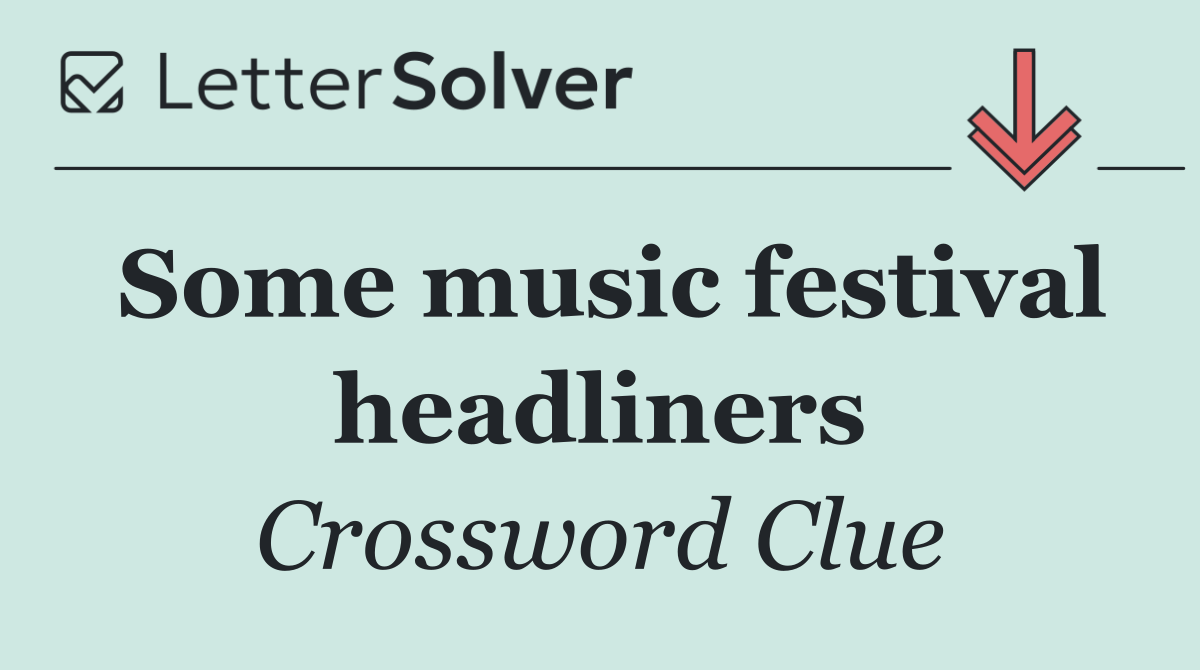 Some music festival headliners