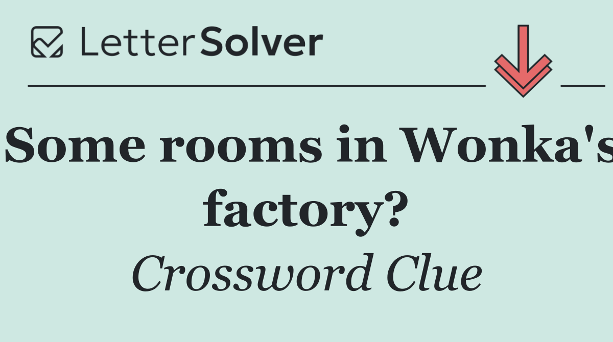 Some rooms in Wonka's factory?