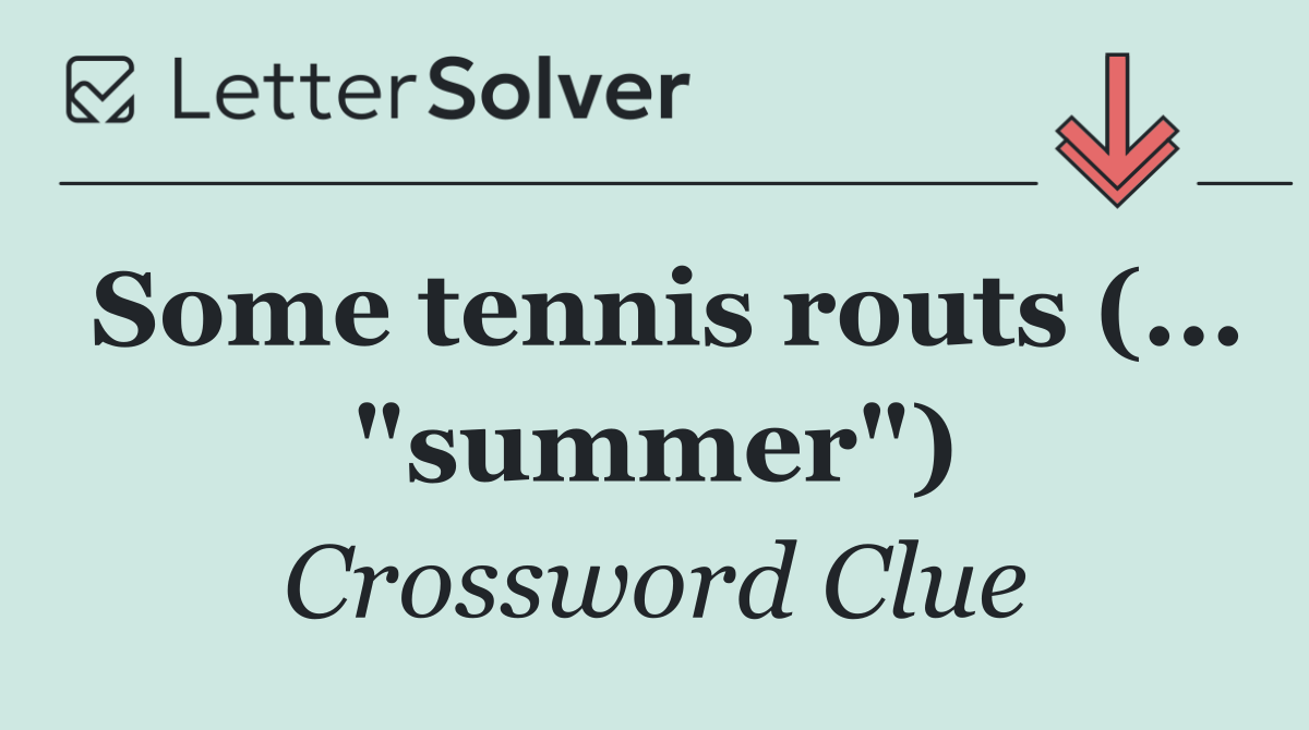 Some tennis routs (... "summer")