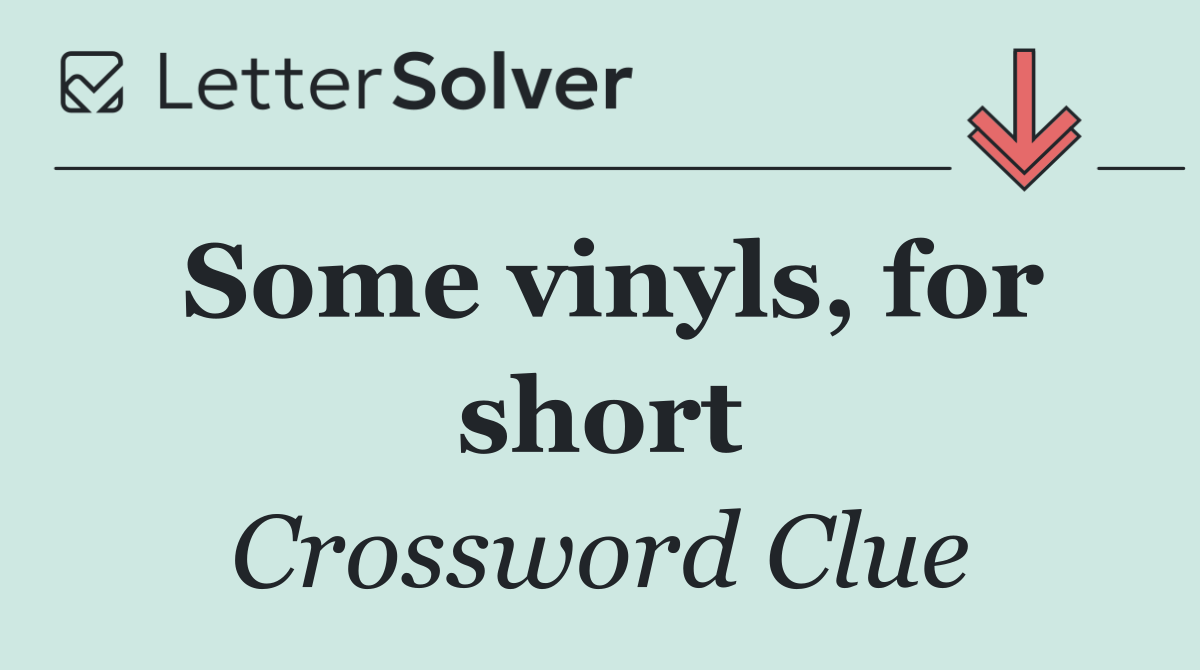 Some vinyls, for short