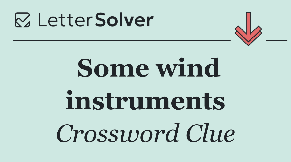 Some wind instruments