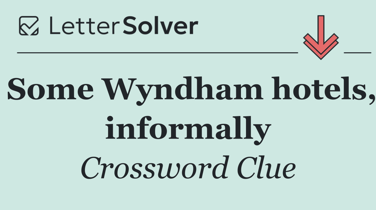 Some Wyndham hotels, informally