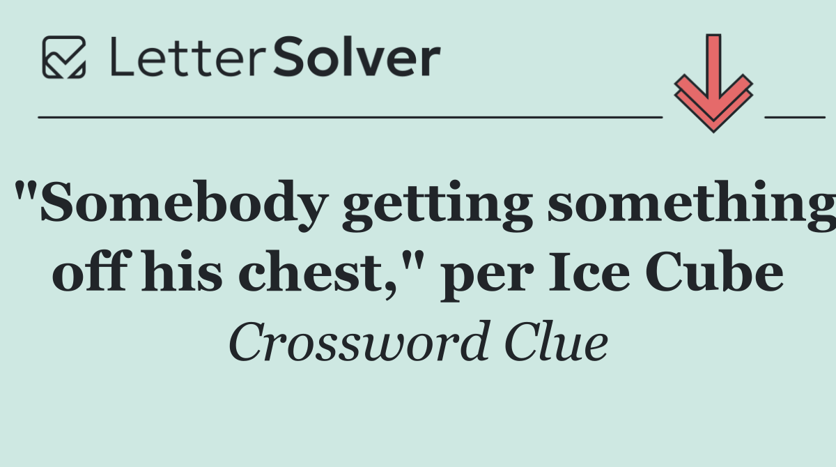 "Somebody getting something off his chest," per Ice Cube