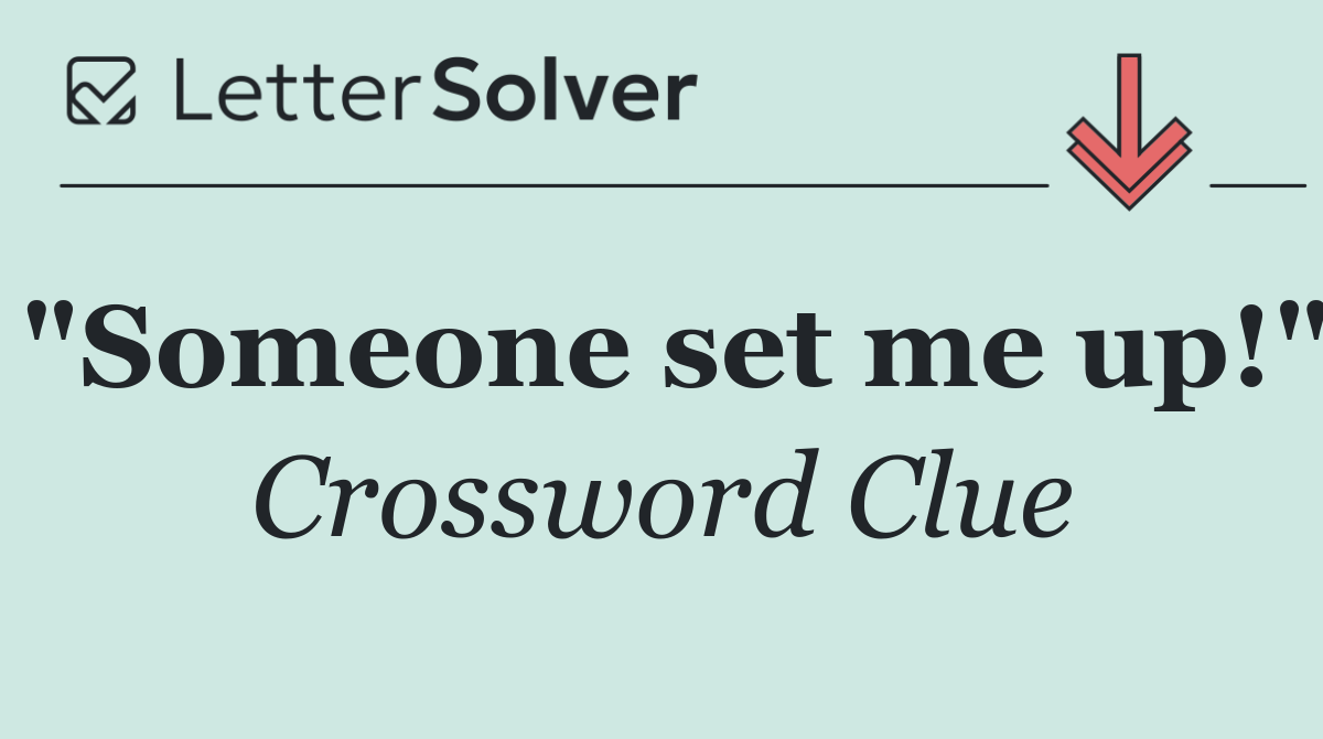 "Someone set me up!"