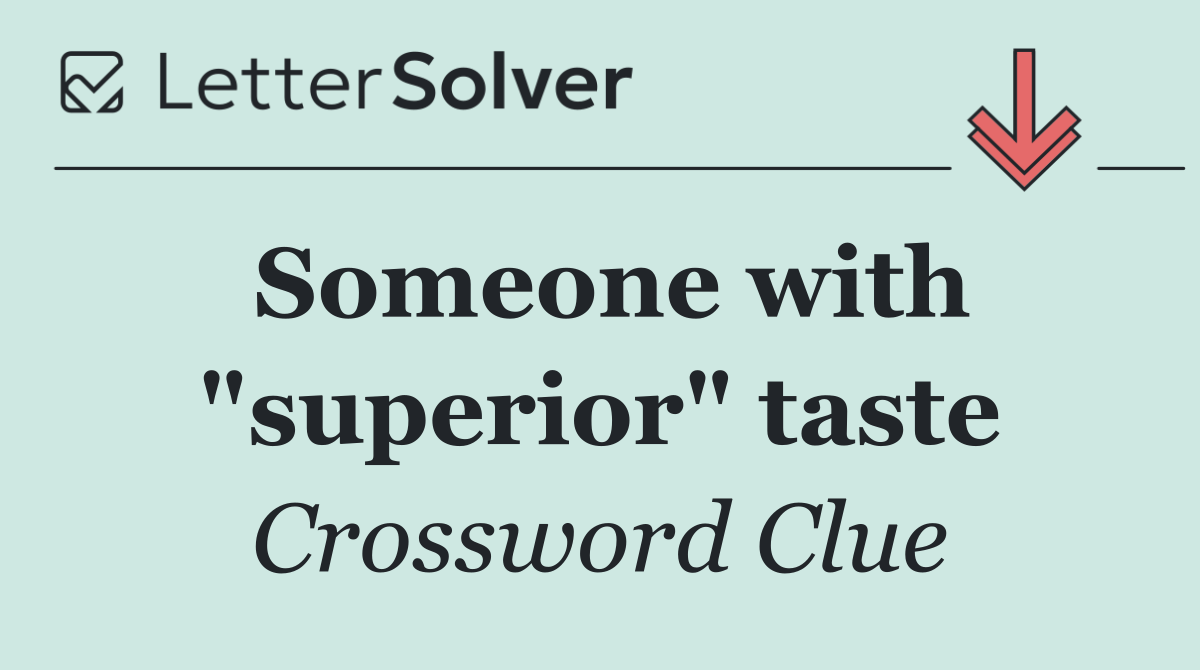 Someone with "superior" taste