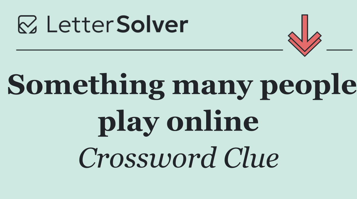 Something many people play online