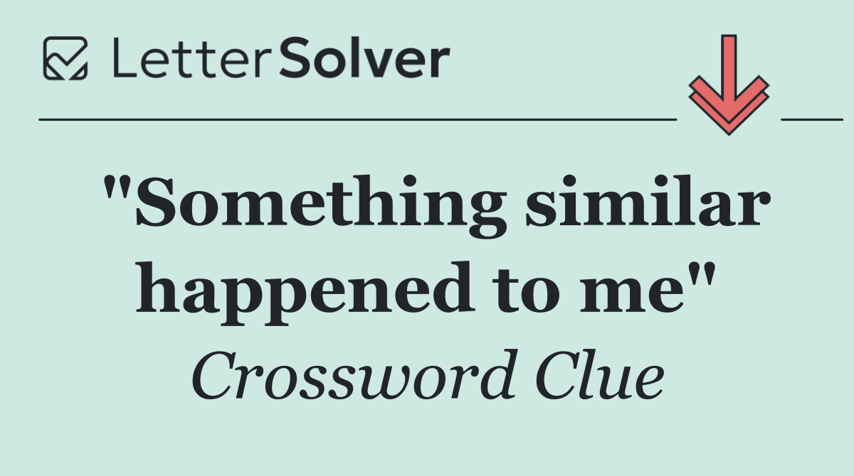 "Something similar happened to me"