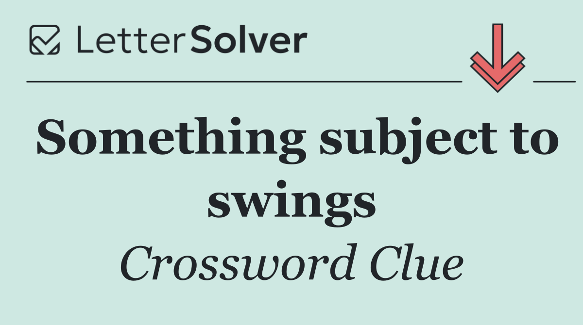 Something subject to swings
