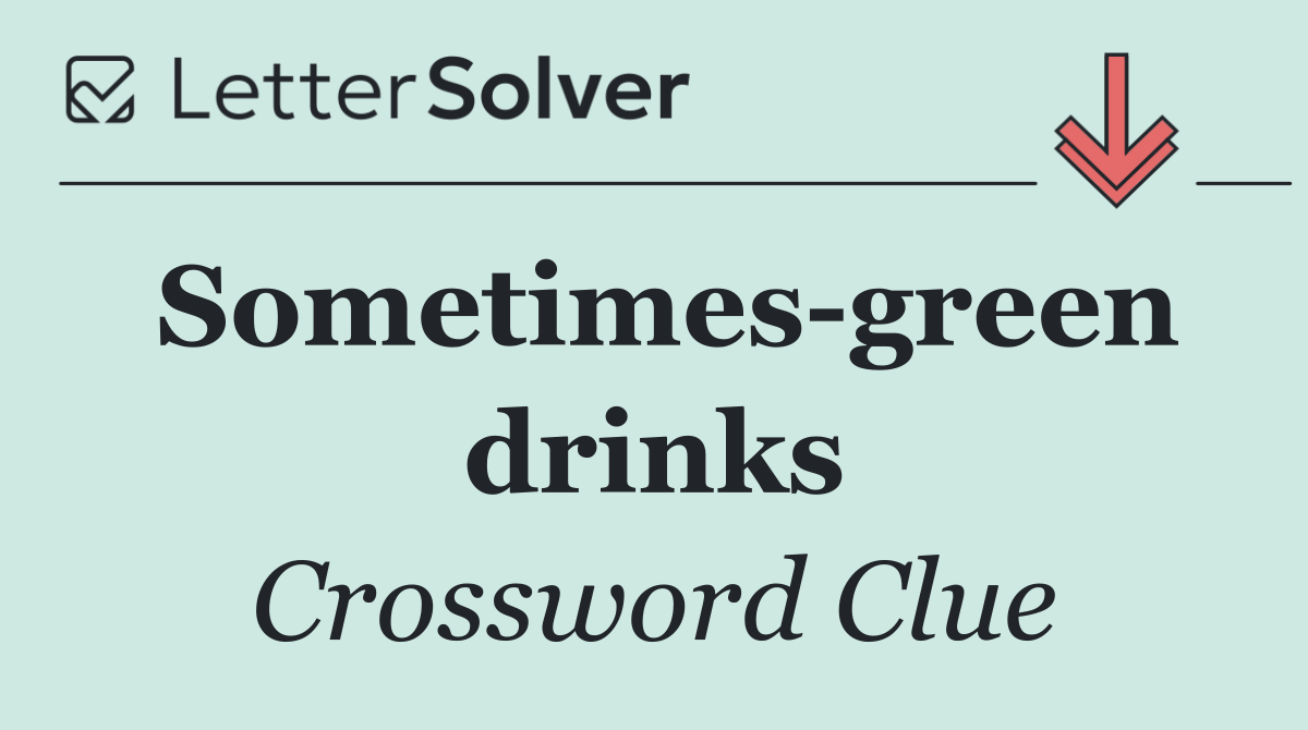 Sometimes green drinks