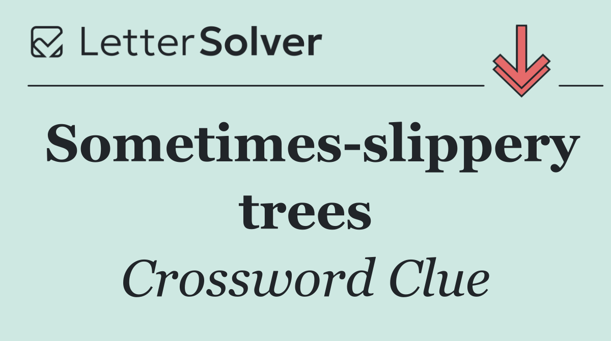 Sometimes slippery trees