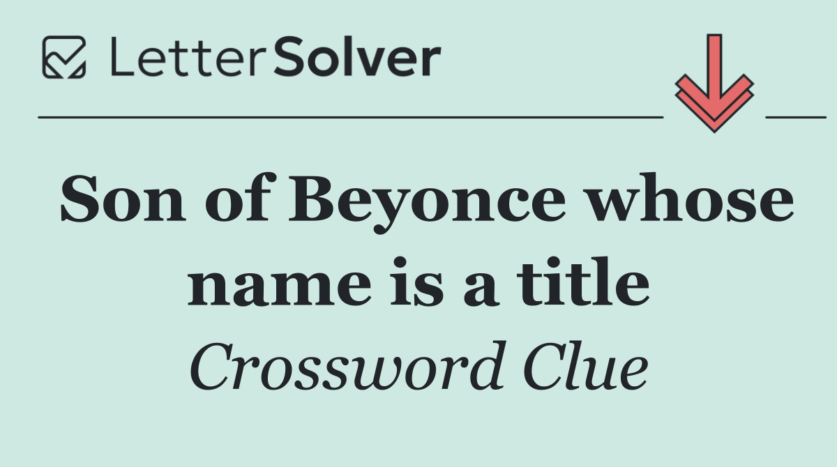 Son of Beyonce whose name is a title