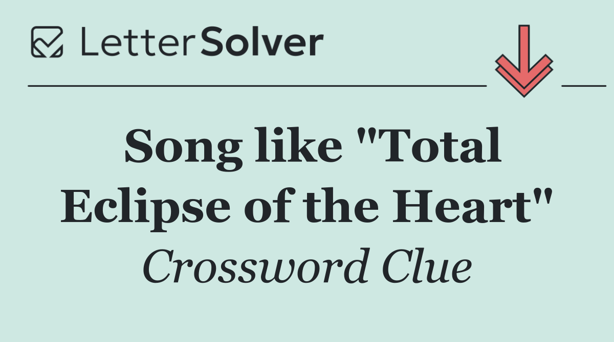 Song like "Total Eclipse of the Heart"