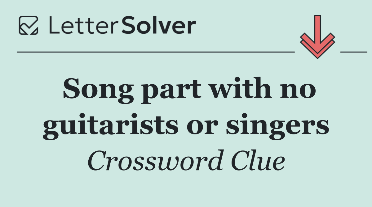 Song part with no guitarists or singers