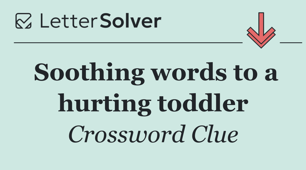 Soothing words to a hurting toddler