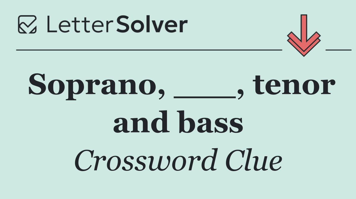 Soprano, ___, tenor and bass