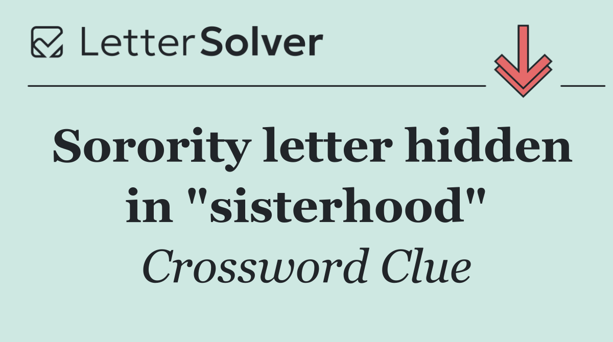 Sorority letter hidden in "sisterhood"