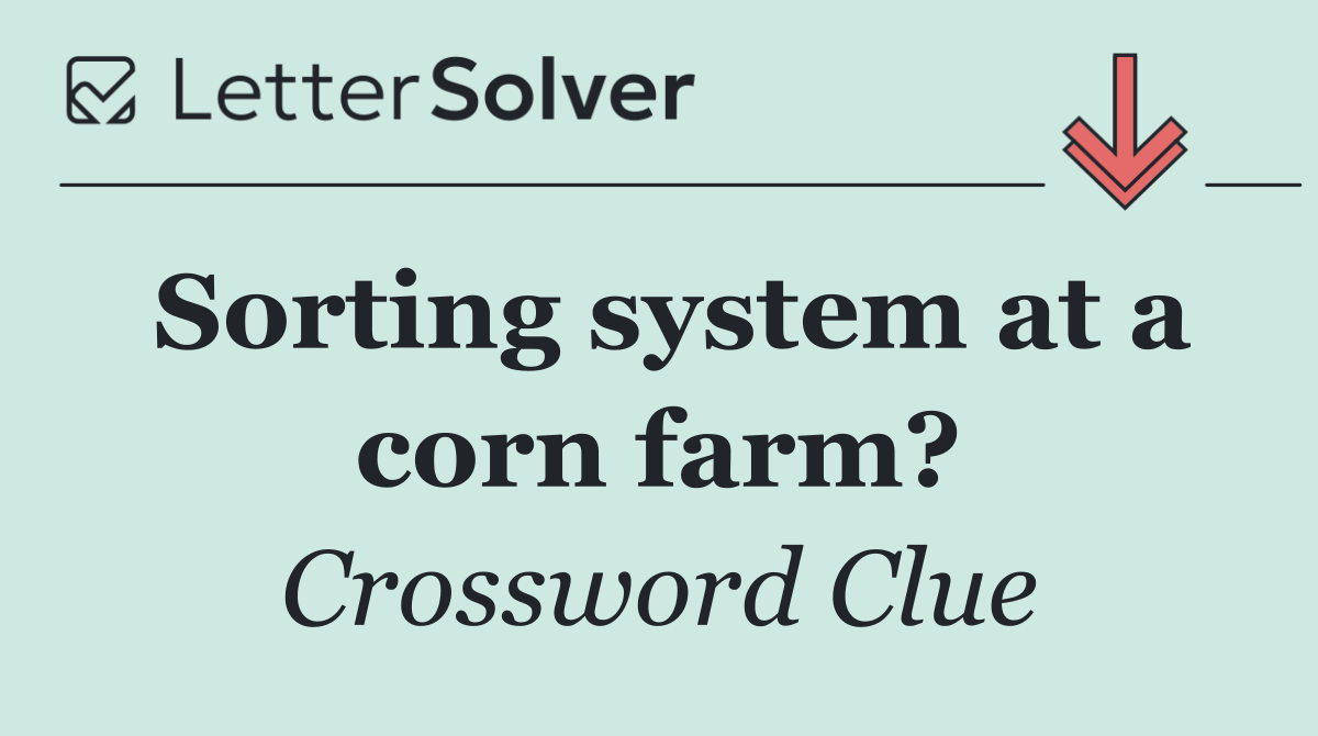 Sorting system at a corn farm?