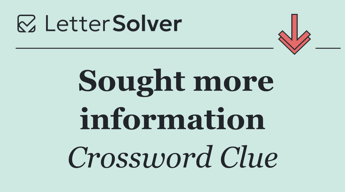 Sought more information
