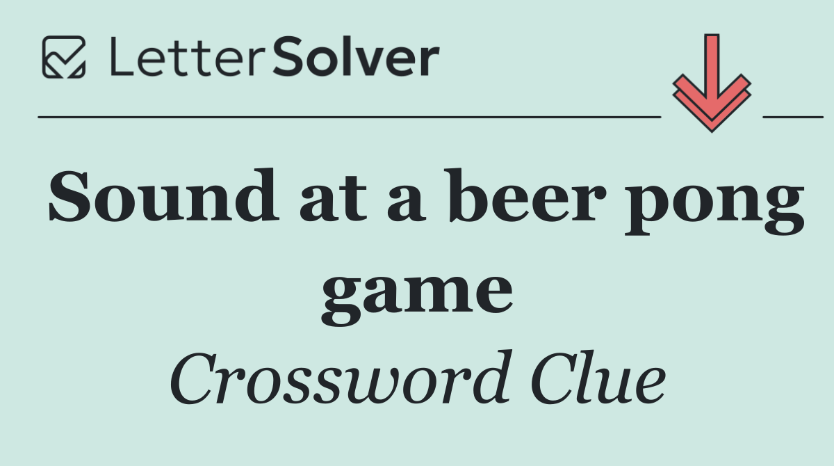 Sound at a beer pong game