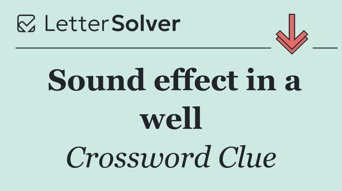Sound effect in a well