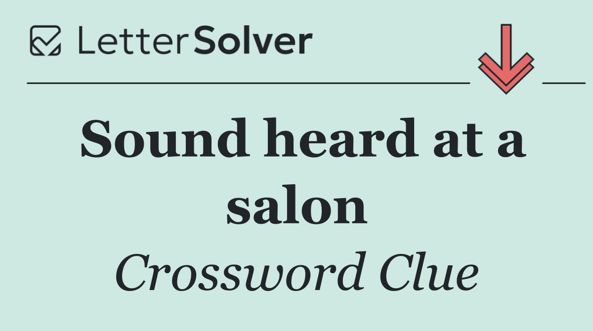 Sound heard at a salon