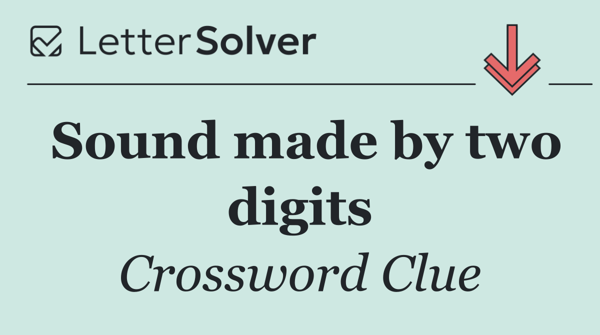 Sound made by two digits