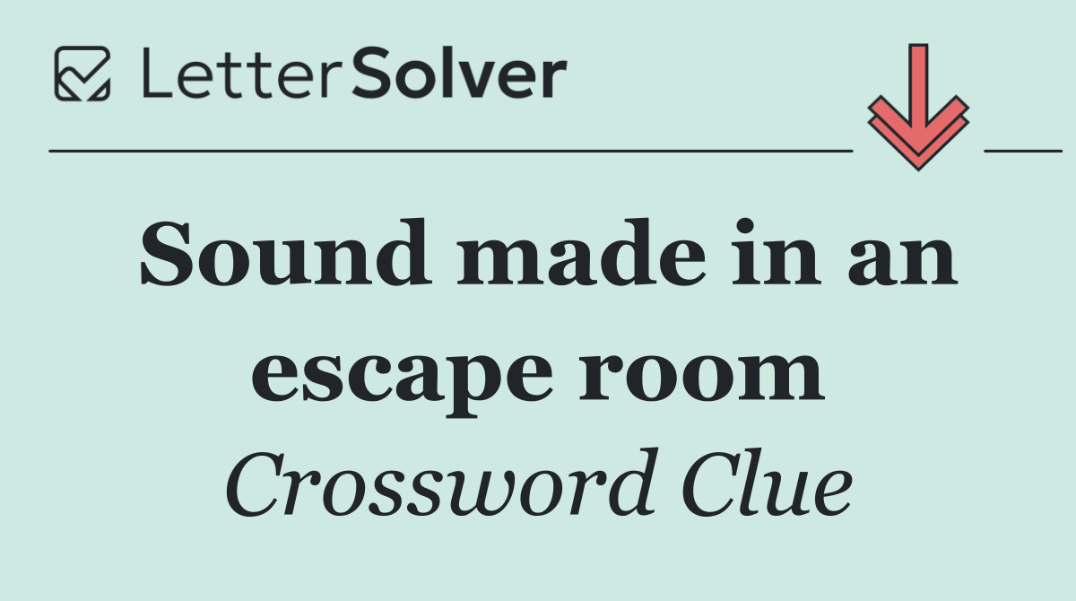 Sound made in an escape room