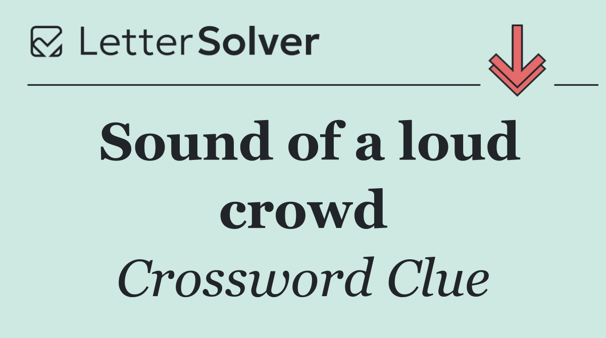 Sound of a loud crowd