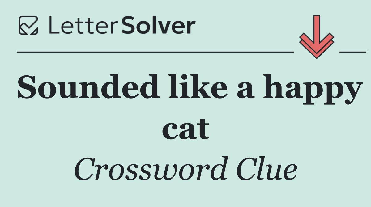 Sounded like a happy cat