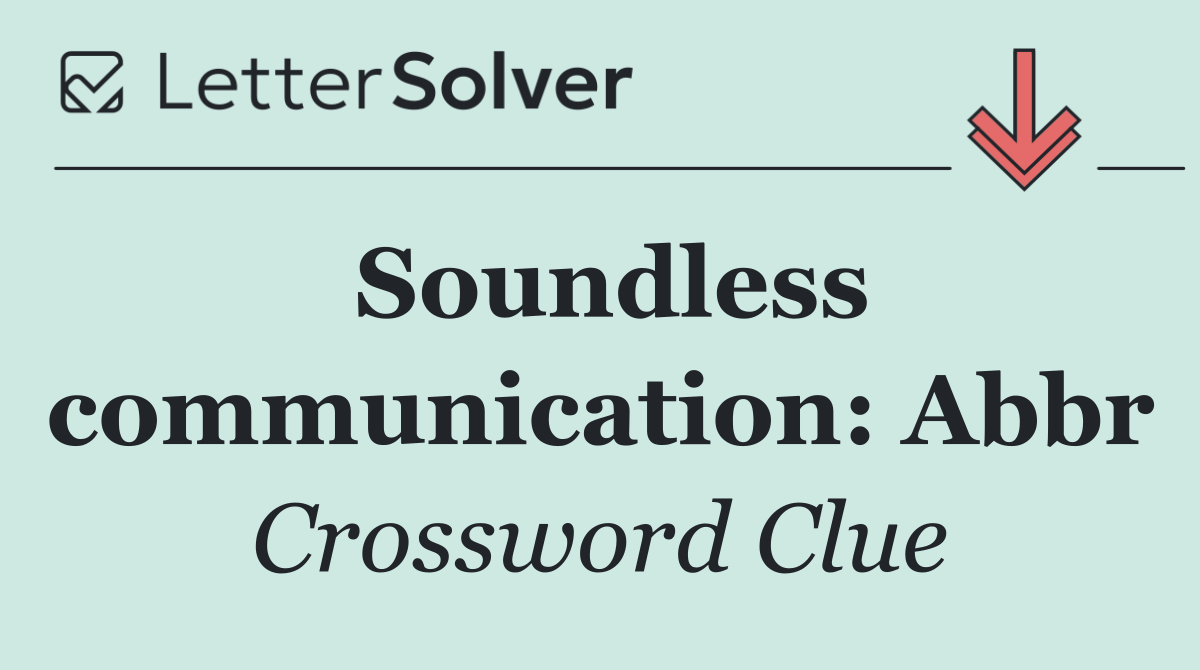 Soundless communication: Abbr