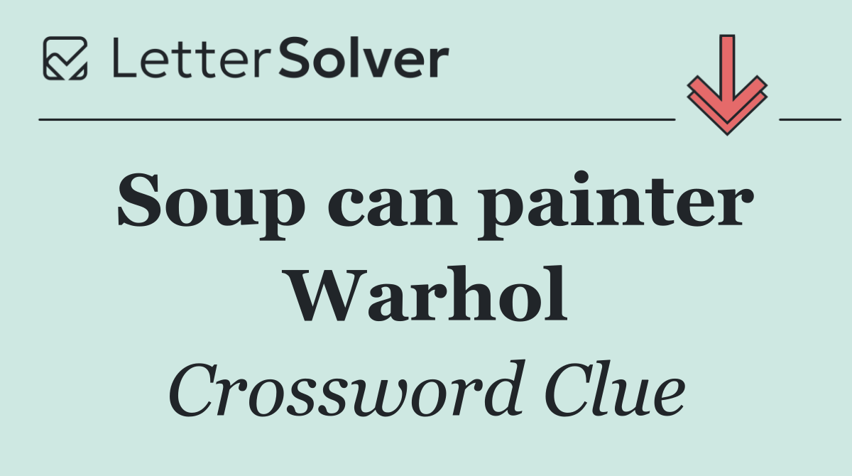 Soup can painter Warhol