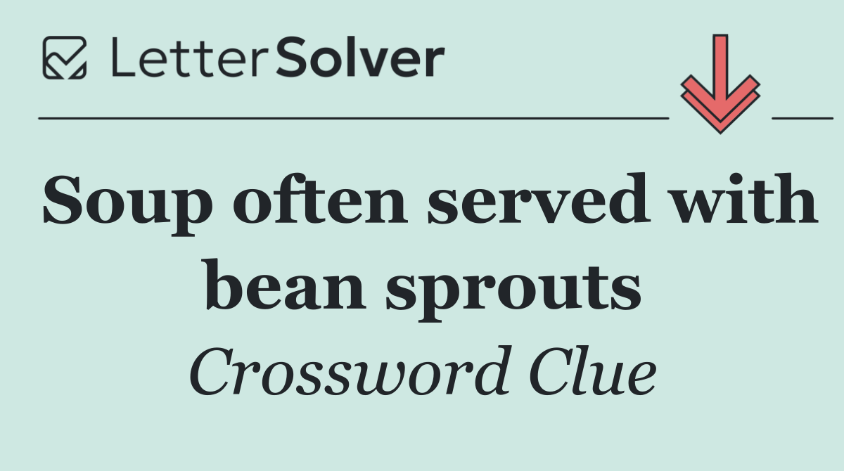 Soup often served with bean sprouts