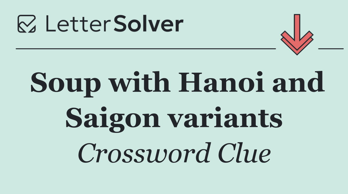 Soup with Hanoi and Saigon variants
