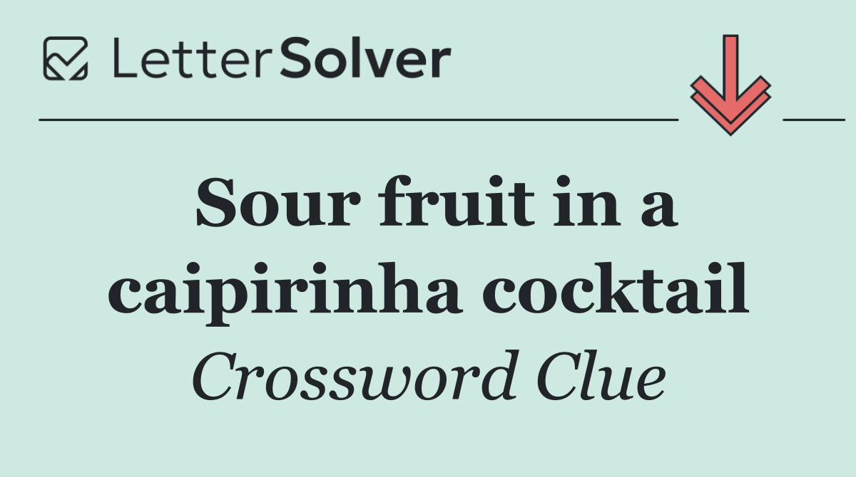 Sour fruit in a caipirinha cocktail