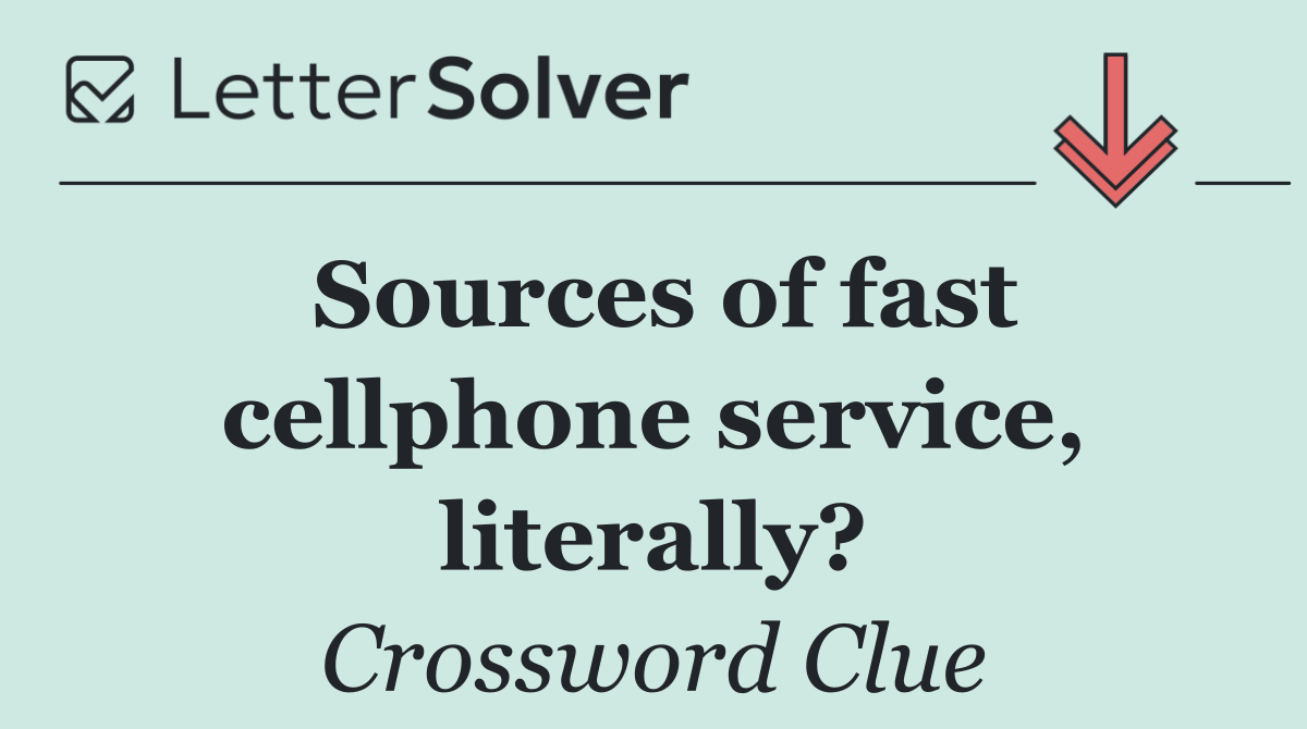 Sources of fast cellphone service, literally?