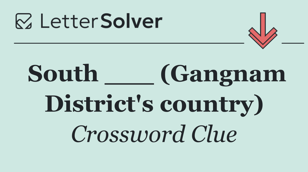 South ___ (Gangnam District's country)