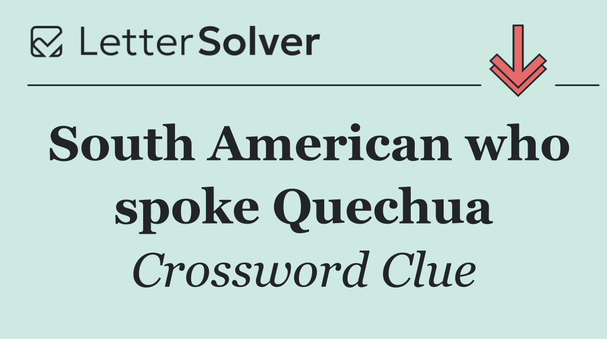 South American who spoke Quechua